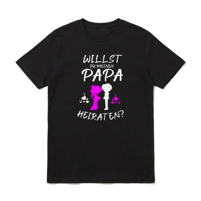 Willst Du Meinen Papa Heiraten T-Shirt – Klassisches T-Shirt in Schwarz