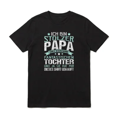 Ich bin Stolzer Papa T-Shirt – Schriftzug Stolzer Papa einer fantastischen Tochter – Klassisches T-Shirt in Schwarz