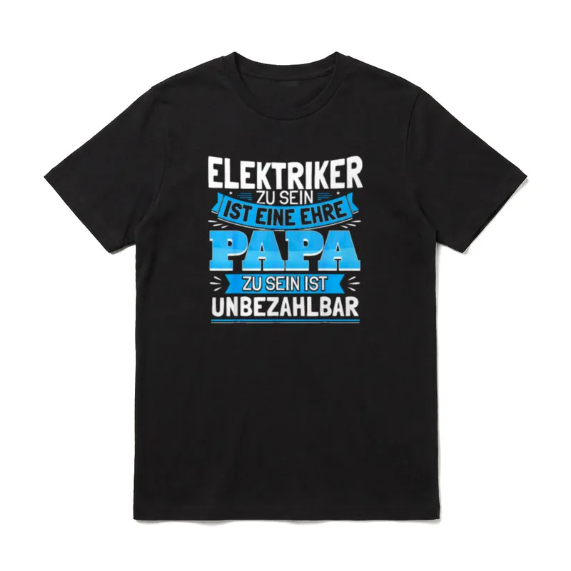 Elektriker Papa Vati Sohn T-Shirt – Schriftzug Elektriker Ehre Papa unbezahlbar in Blau-Weiß – Klassisches T-Shirt in Schwarz