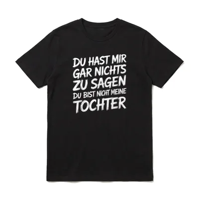 Mama Tochter T-Shirt – Schriftzug Du hast mir gar nichts zu sagen in weißer Handschrift – Klassisches T-Shirt in Schwarz