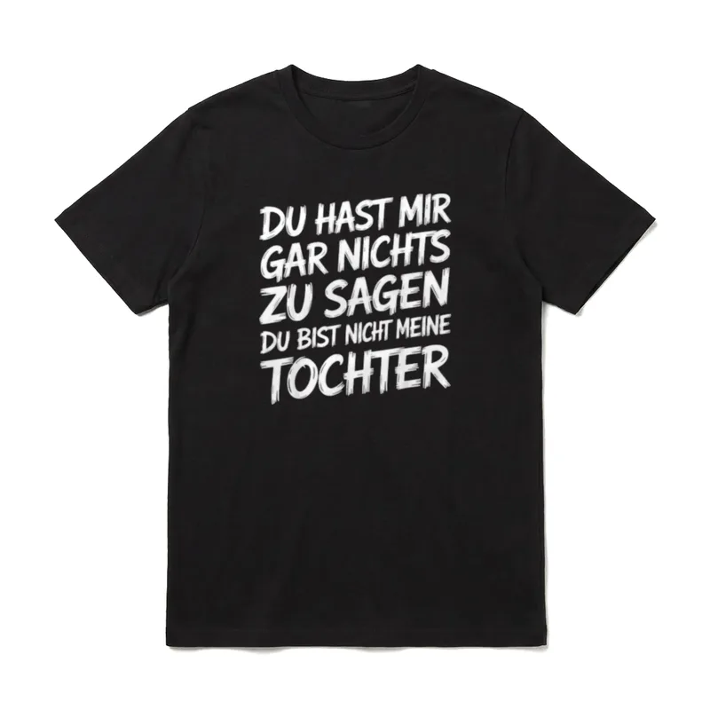 Mama Tochter T-Shirt – Schriftzug Du hast mir gar nichts zu sagen in weißer Handschrift – Klassisches T-Shirt in Schwarz