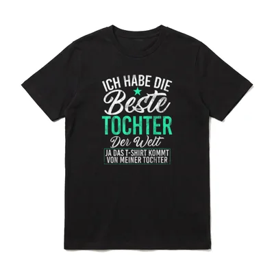 Ich Habe Die Beste Tochter T-Shirt – Klassisches T-Shirt in Schwarz