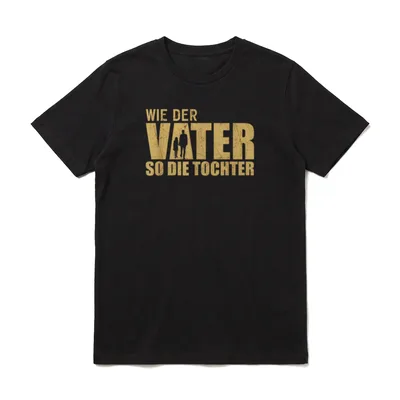 Wie Der Vater So T-Shirt – Schriftzug „Wie Der Vater So Die Tochter“ mit Silhouette – Klassisches T-Shirt in Schwarz