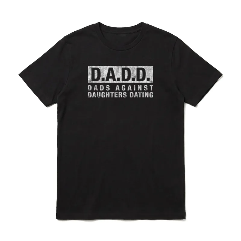 Papa DADD Väter gegen T-Shirt – Schriftzug D.A.D.D. und DADS AGAINST DAUGHTERS DATING – Klassisches T-Shirt in Schwarz