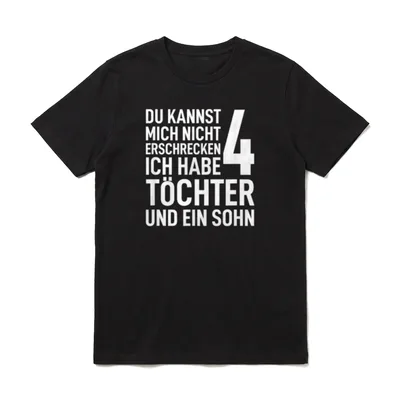 Ich Habe Vier Töchter T-Shirt – Weißer Schriftzug 4 Töchter und ein Sohn auf dunklem Grund – Klassisches T-Shirt in Schwarz