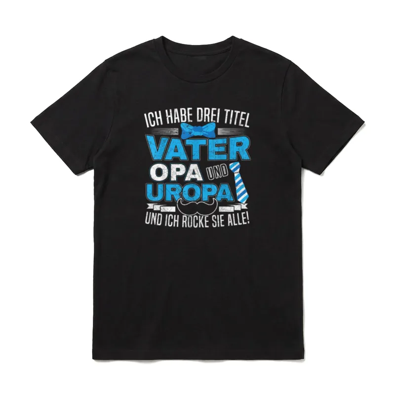 Ich Habe Drei Titel Uropa T-Shirt – Klassisches T-Shirt in Schwarz