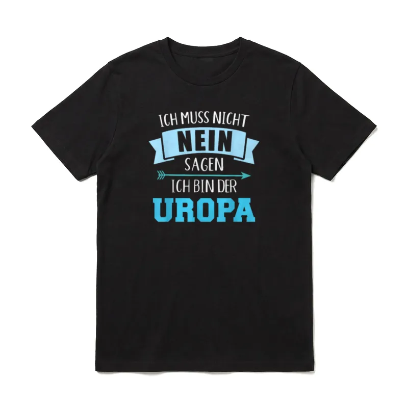 Ich muss nicht nein T-Shirt – Schriftzug „Ich muss nicht nein sagen ich bin der Uropa“ – Klassisches T-Shirt in Schwarz