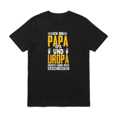 Ich Bin Papa Opa T-Shirt – Ich bin Papa Opa und Uropa, nichts kann mich erschrecken – Klassisches T-Shirt in Schwarz