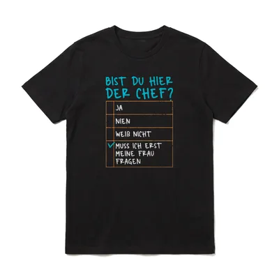Bist Du Hier T-Shirt – Checkliste „Bist Du Hier Der Chef?“ mit Häkchen bei Ehefrau-Antwort – Klassisches T-Shirt in Schwarz