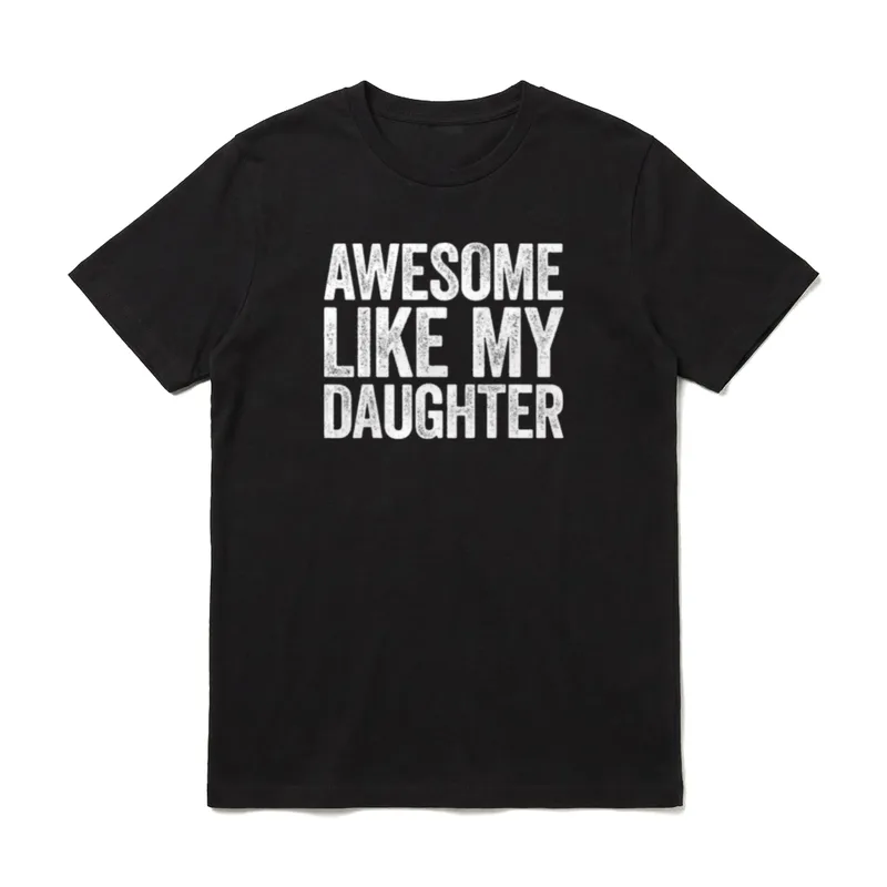 Tolles Like My Daughter T-Shirt – Klassisches T-Shirt in Schwarz