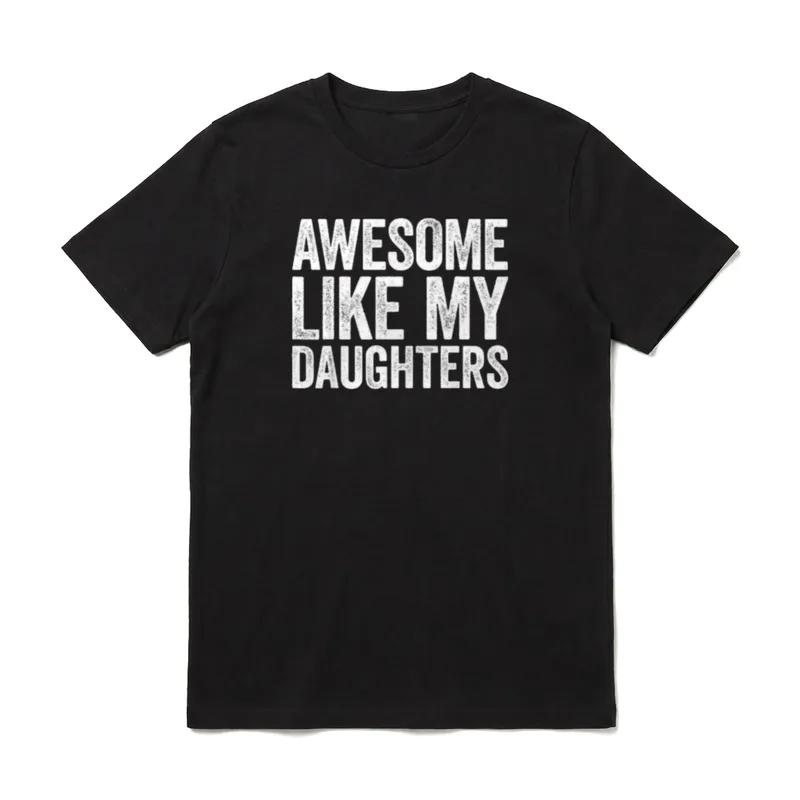 Tolles Like My Daughters T-Shirt – Klassisches T-Shirt in Schwarz