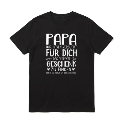 Papa Wir Haben Versucht Das Zu Finden T-Shirt – Klassisches T-Shirt in Schwarz
