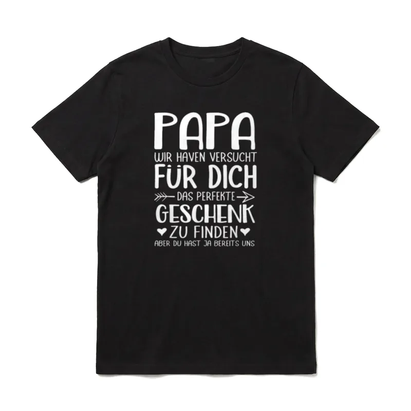 Papa Wir Haben Versucht Das Zu Finden T-Shirt – Klassisches T-Shirt in Schwarz