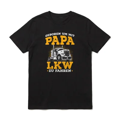 Geboren um mit Papa LKW T-Shirt – Klassisches T-Shirt in Schwarz