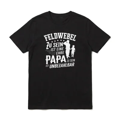 Feldwebel Sein ist T-Shirt – Klassisches T-Shirt in Schwarz