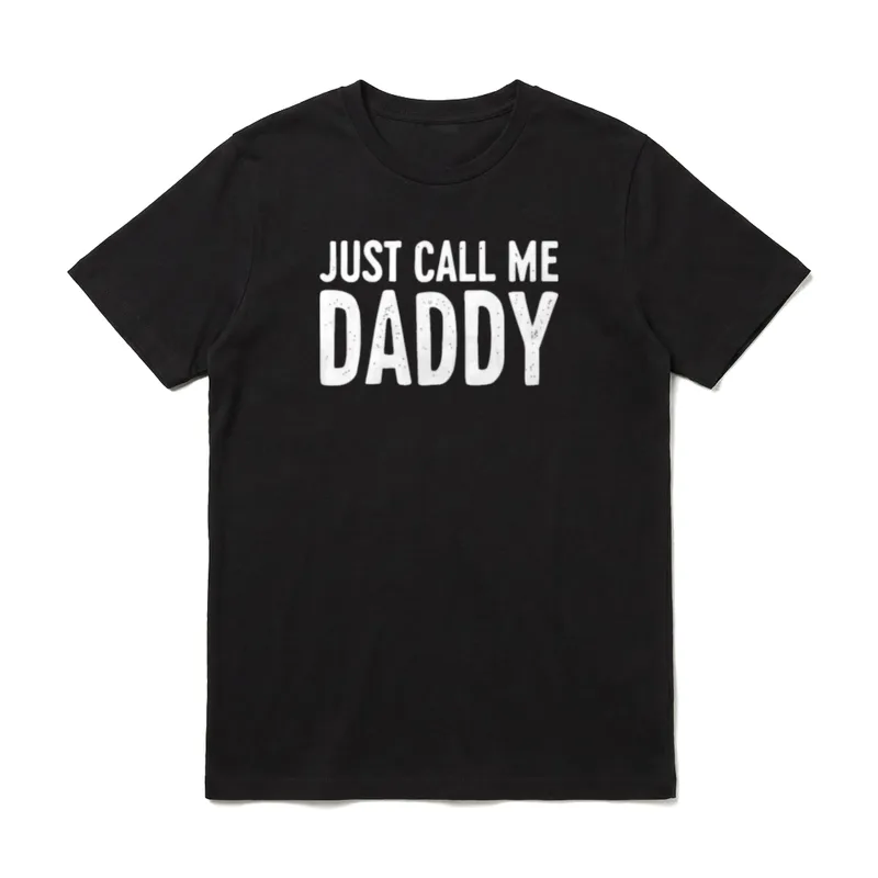 Just Call Me Daddy T-Shirt – Klassisches T-Shirt in Schwarz